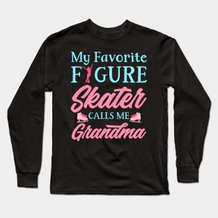 My Favorite Figure Skater Calls Me Grandma Long Sleeve T-Shirt